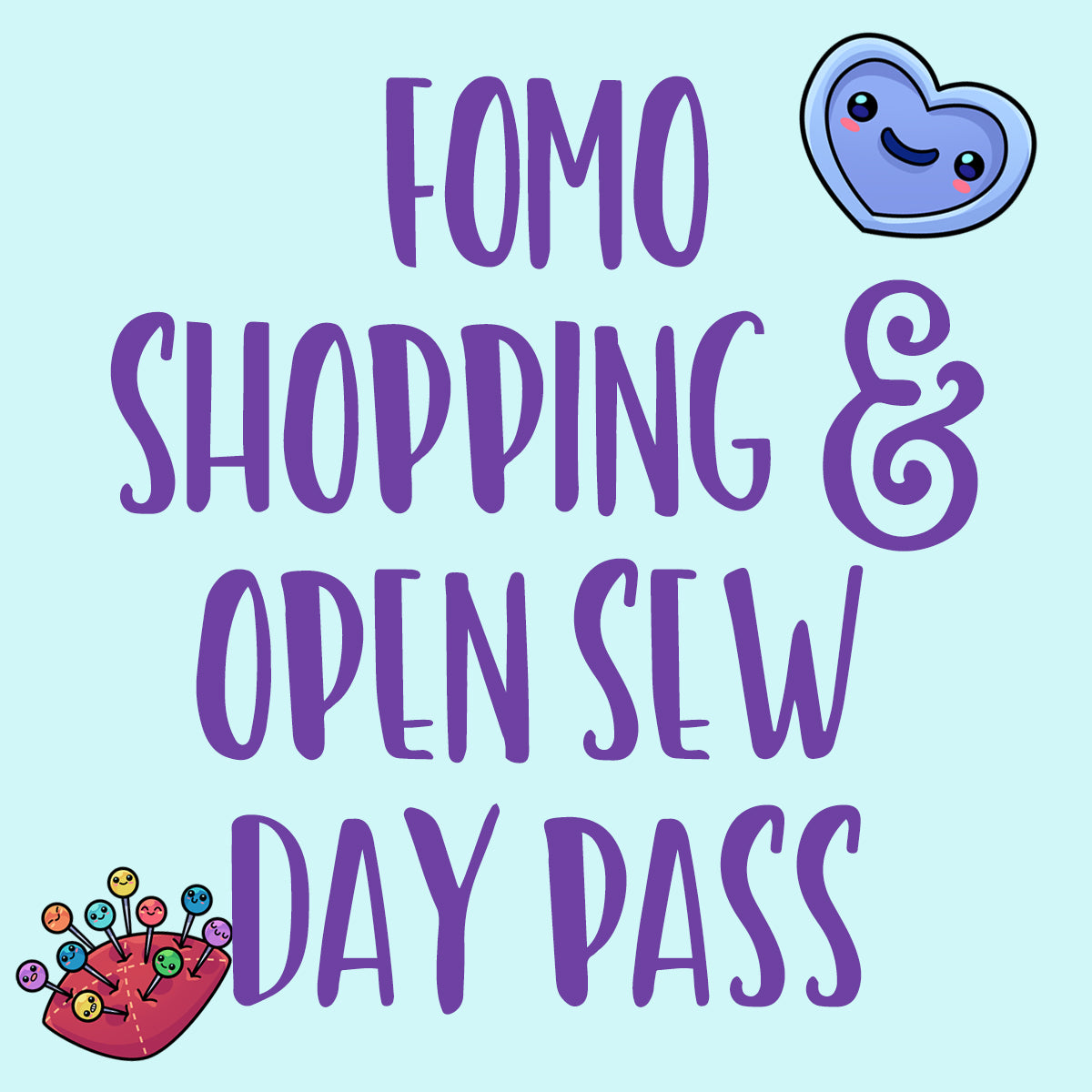 FOMO Shopping and Open Sew Day Pass